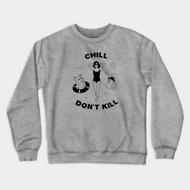 Chill, don't kill. Crewneck Sweatshirt by Salty Siren Studios